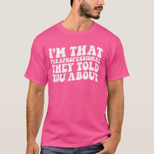 I'm That Paraprofessional They Told You About Funn T-Shirt