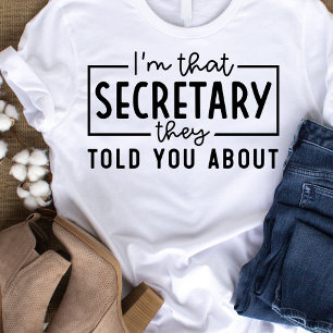 I'm That Secretary They Told You About T-Shirt