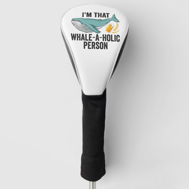 I'm That Whale a Holic Person Funny Whale Orca   Golf Head Cover (Front)