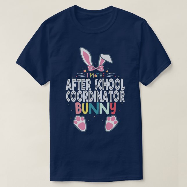 I'm The After School Coordinator Bunny Easter Day  T-Shirt (Design Front)