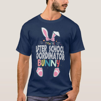 I'm The After School Coordinator Bunny Easter Day  T-Shirt