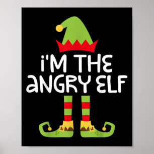 I'm The Angry Elf Matching Christmas Elf Shirt  Poster