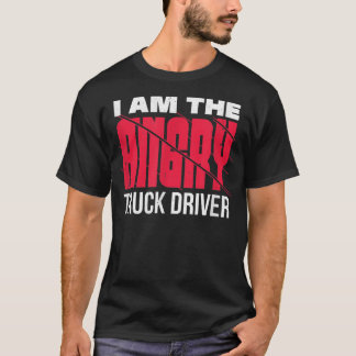 I'm the angry truck driver, a warning for others  T-Shirt