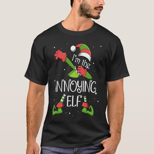 I'm The Annoying Elf Dabbing Santa Claus Xmas For  T-Shirt (Front)