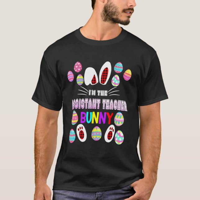 I'm The Assistant Teacher Bunny Happy Easter Bunny T-Shirt (Front)