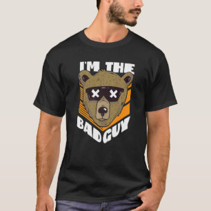 I'm The Bad Guy Bear With Sunglasses  T-Shirt