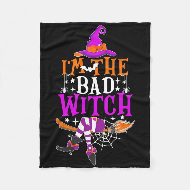 I'm The Bad Witch Fun Witch Halloween Costume  Fleece Blanket (Front)