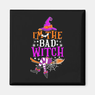 I'm The Bad Witch Funny Witch Halloween Costume Magnet