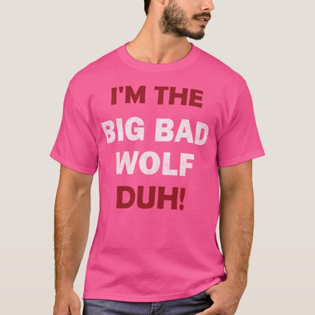 I'M The Bad Wolf Duh Funny Halloween Party T-Shirt (Front)