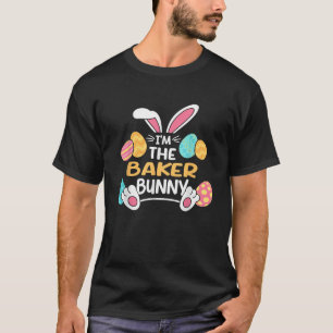 Im The Baker Bunny Baking Easter Pastry Chef  T-Shirt