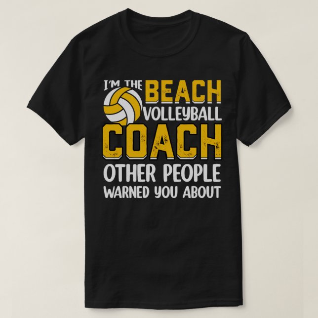 Im the Beach Volleyball Coach Other People Warned  T-Shirt (Design Front)