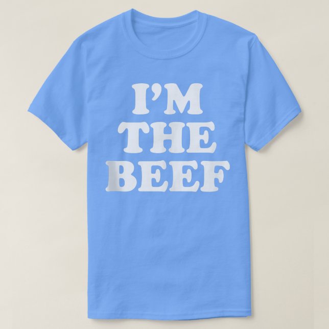 I'm The Beef  T-Shirt (Design Front)