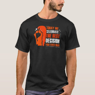 I'm The Best Decision You Ever Made Valentine's Da T-Shirt