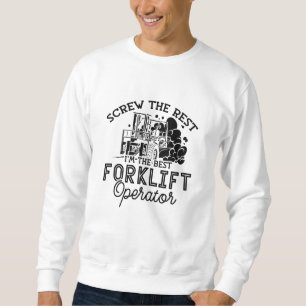 I'm The Best Forklift Operator Driver Truck Worker Sweatshirt