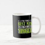 I'm The Best Man And Yes I Am Single Bachelor Part Coffee Mug<br><div class="desc">I'm The Best Man And Yes I Am Single Bachelor Party</div>