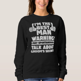 I'm The Best Man Warning Bachelor Party Sweatshirt