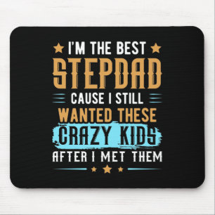 I'M The Best Step Dad Cause I Still Wanted Mouse Mat