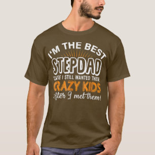 I'm The Best Step Dad Crazy Kids Father's Day Gif T-Shirt