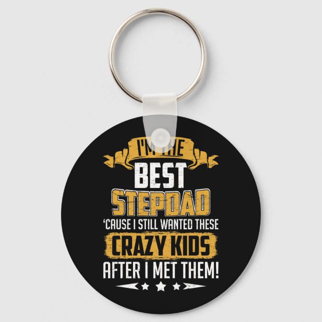 I'm The Best Stepdad Cause I Still Wanted These Cr Key Ring (Front)
