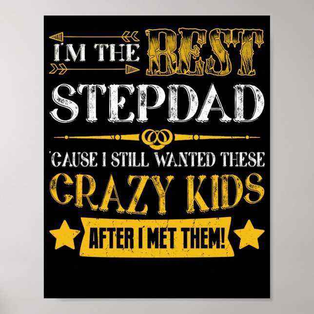 I'm The Best Stepdad 'Cause I Still Wanted These Poster (Front)