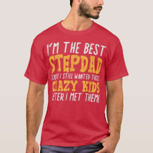 Im The Best Stepdad Crazy Kids Funny Fathers Day S T-Shirt