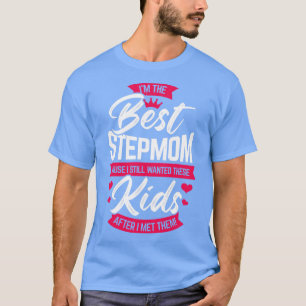 Im The Best Stepmom Step Mother Mum Gift T-Shirt