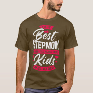 Im The Best Stepmom Step Mother Mum Gift T-Shirt