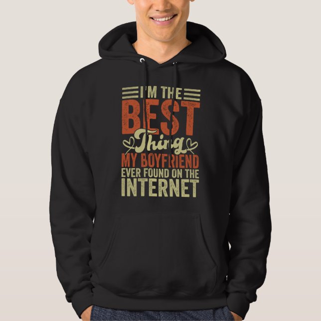 I'm The Best Thing My Boyfriend Ever Found On The  Hoodie (Front)