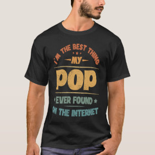 I'm The Best Thing My Pop Ever Found On The Intern T-Shirt