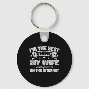 I'm The Best Thing My Wife Ever Found On The Inter Key Ring