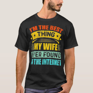 Im The Best Thing My Wife Ever Found On The Intern T-Shirt