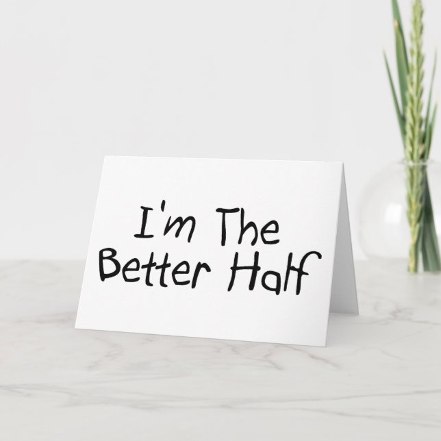 Im The Better Half Card (Front)