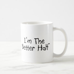 I'm the Better Half Coffee Mug
