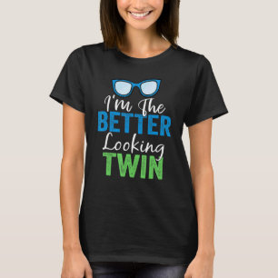 I'm The Better Looking Twin Twins Brother And Sis T-Shirt