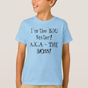 I'm the BIG Sister! A.K.A - THE BOSS! Girl's Shirt