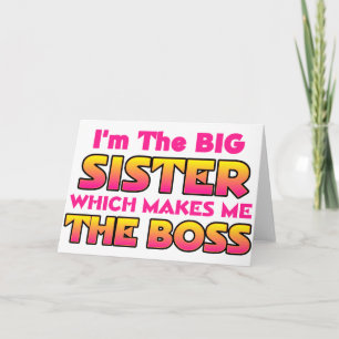 I'm The Big Sister...Boss Card