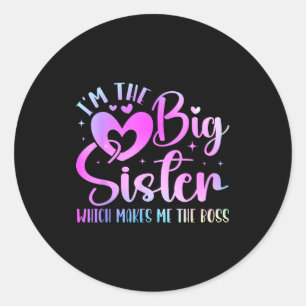 I'm The Big Sister Which Makes Me The Boss Funny S Classic Round Sticker