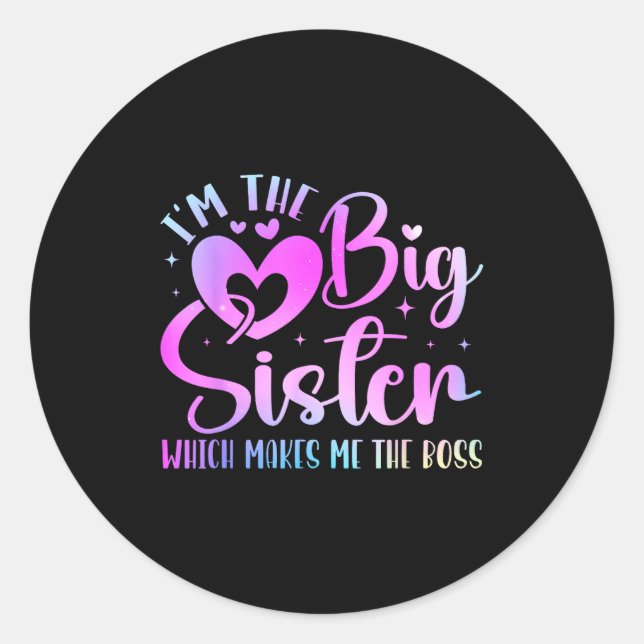 I'm The Big Sister Which Makes Me The Boss Funny S Classic Round Sticker (Front)