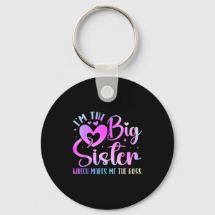 I'm The Big Sister Which Makes Me The Boss Funny S Key Ring
