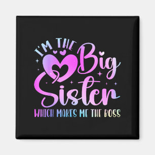 I'm The Big Sister Which Makes Me The Boss Funny S Magnet