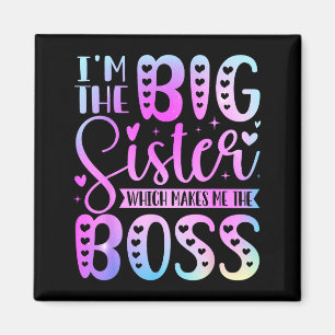 I'm The Big Sister Which Makes Me The Boss Funny S Magnet