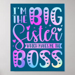 I'm The Big Sister Which Makes Me The Boss Funny S Poster