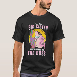 I'm The Big Sister Which Makes Me The Boss Sibling T-Shirt