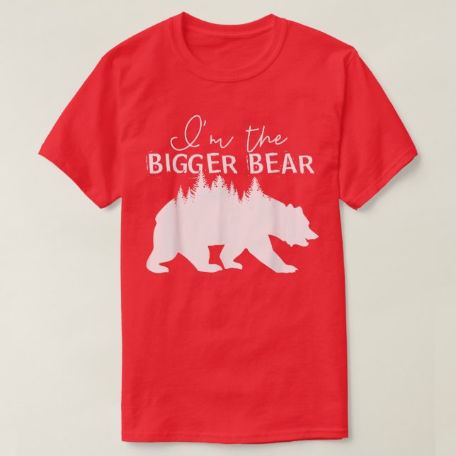 I'm the bigger bear 1115  T-Shirt (Design Front)
