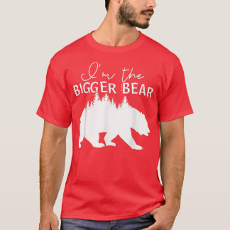 I'm the bigger bear 1115  T-Shirt