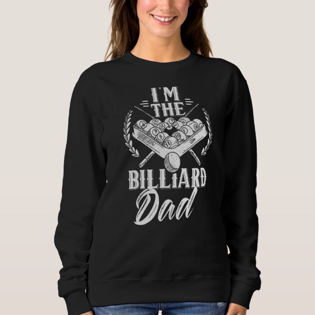 I'm The Billiard Dad Pool Billard Player  Father D Sweatshirt (Front)