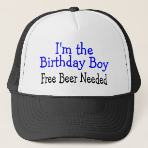 Im The Birthday Boy Free Beer Needed Trucker Hat