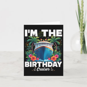 Im The Birthday Cruiser Funny Birthday Cruise  Card