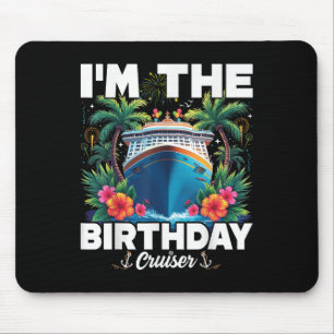 Im The Birthday Cruiser Funny Birthday Cruise Mouse Mat