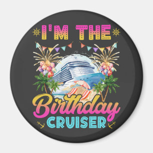 I'm the Birthday Cruiser Vacation Circle Magnet